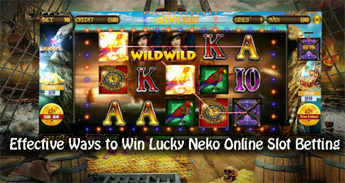 Effective Ways to Win Lucky Neko Online Slot Betting