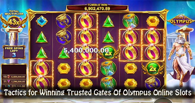Tactics for Winning Trusted Gates Of Olympus Online Slots