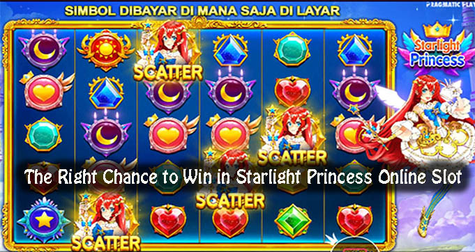 The Right Chance to Win in Starlight Princess Online Slot