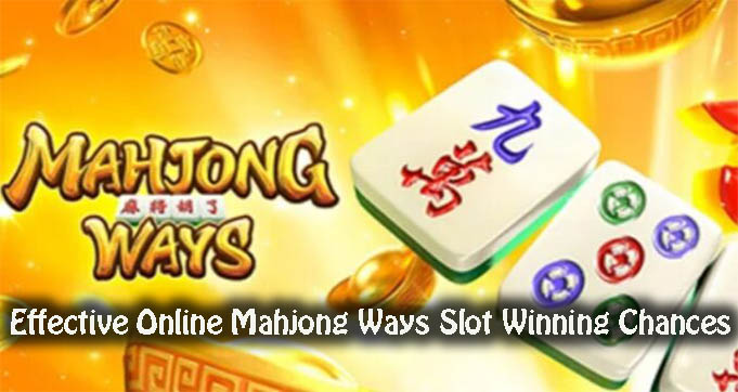 Effective Online Mahjong Ways Slot Winning Chances