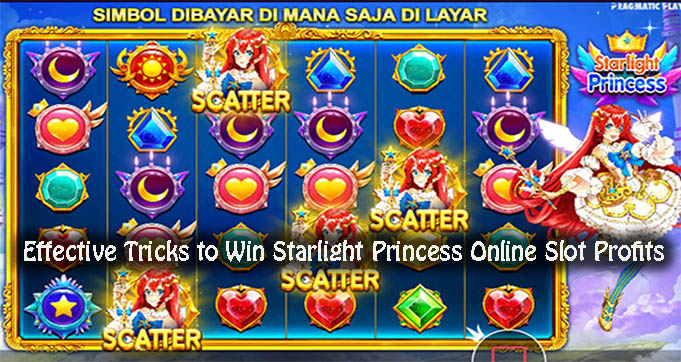 Effective Tricks to Win Starlight Princess Online Slot Profits