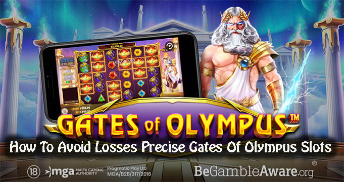 How To Avoid Losses Precise Gates Of Olympus Slots